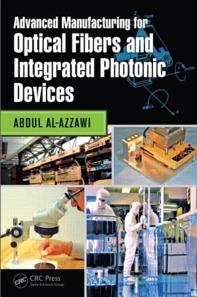 Image of - Advanced Manufacturing for Optical Fibers and Integrated Photonic Devices | Hardcover