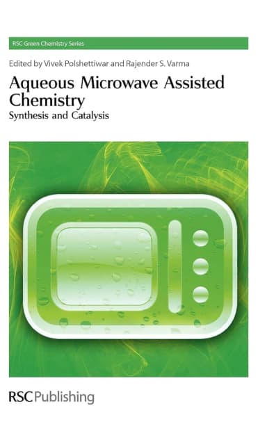 Image of - Aqueous Microwave Assisted Chemistry Synthesis and Catalysis | Hardcover