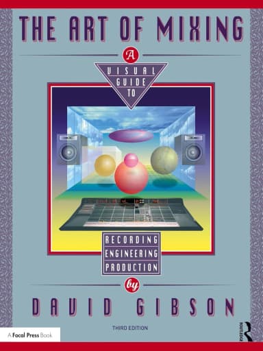Image of - The Art of Mixing A Visual Guide to Recording Engineering and Production | Paperback