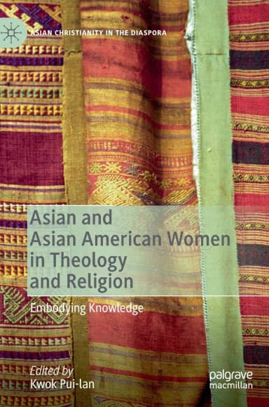 Image of - Asian And Asian American Women In Theology And Religion Embodying Knowledge | Hardcover