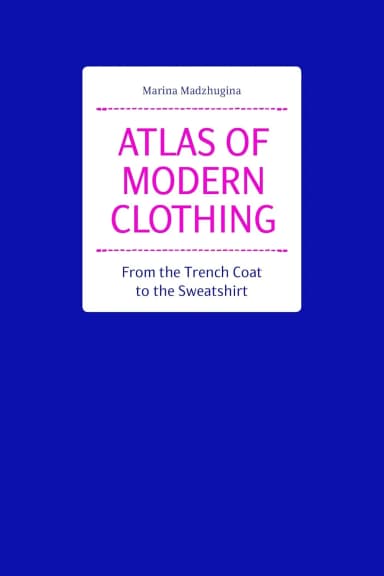 Image of - Atlas Of Modern Clothing From The Trench Coat To The Sweatshirt | Hardcover