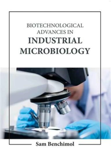 Image of - Biotechnological Advances In Industrial Microbiology | Hardcover