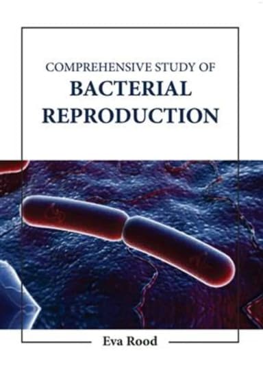 Image of - Comprehensive Study of Bacterial Reproduction | Hardcover