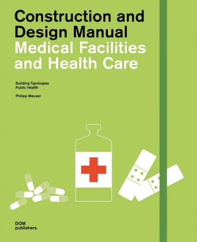 Image of - Construction and Design Manual Medical Facilities and Health Care | Hardcover