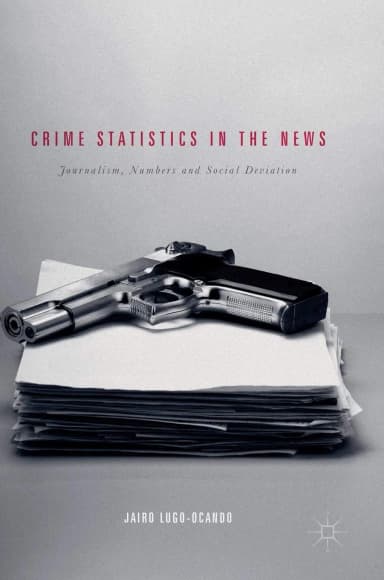 Image of - Crime Statistics In The News Journalism Numbers And Social Deviation | Hardcover