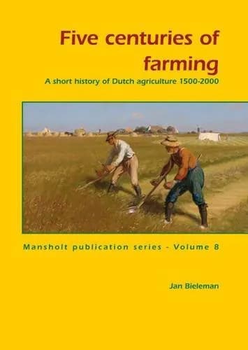 Image of - Five Centuries of Farming A Short History of Dutch Agriculture | 1500-2000 | Paperback