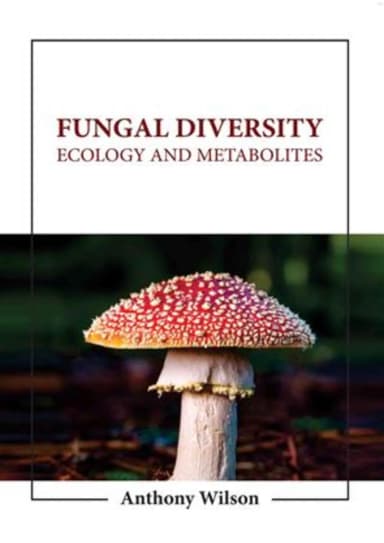 Image of - Fungal Diversity Ecology And Metabolites | Hardcover