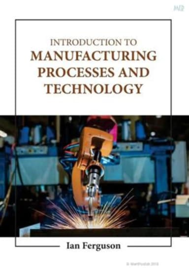 Image of - Introduction To Manufacturing Processes And Technology | Hardcover