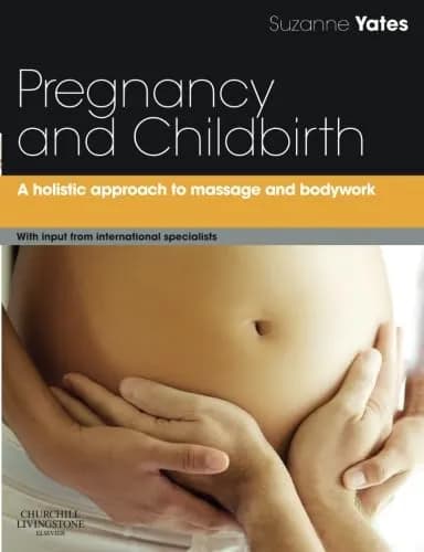 Image of - Pregnancy and Childbirth A Holistic Approach to Massage and Bodywork | Paperback