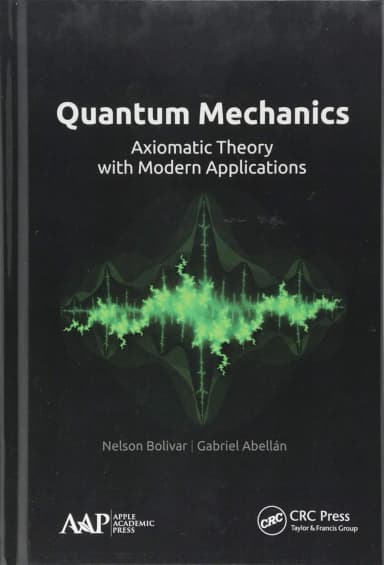 Image of - Quantum Mechanics Axiomatic Theory with Modern Applications | Hardcover
