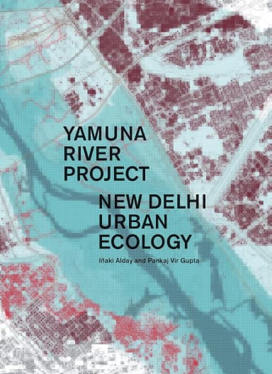 Image of - Yamuna River Project New Delhi Urban Ecology | Hardcover
