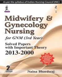 Image of - MIDWIFERY & GYNECOLOGY NURSING FOR GNM (3RD YEAR) SOLVED PAPERS WITH IMPORTANT THEORY 2013-200
