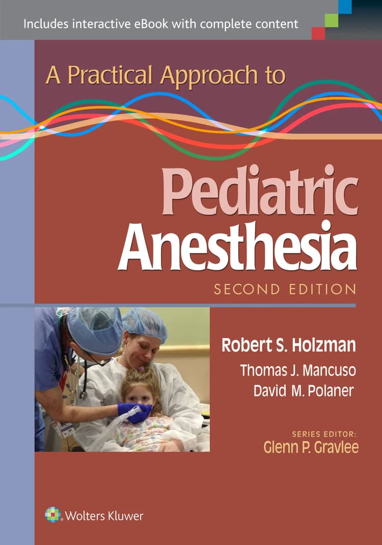 A Practical Approach to Pediatric Anesthesia - 2nd Edition