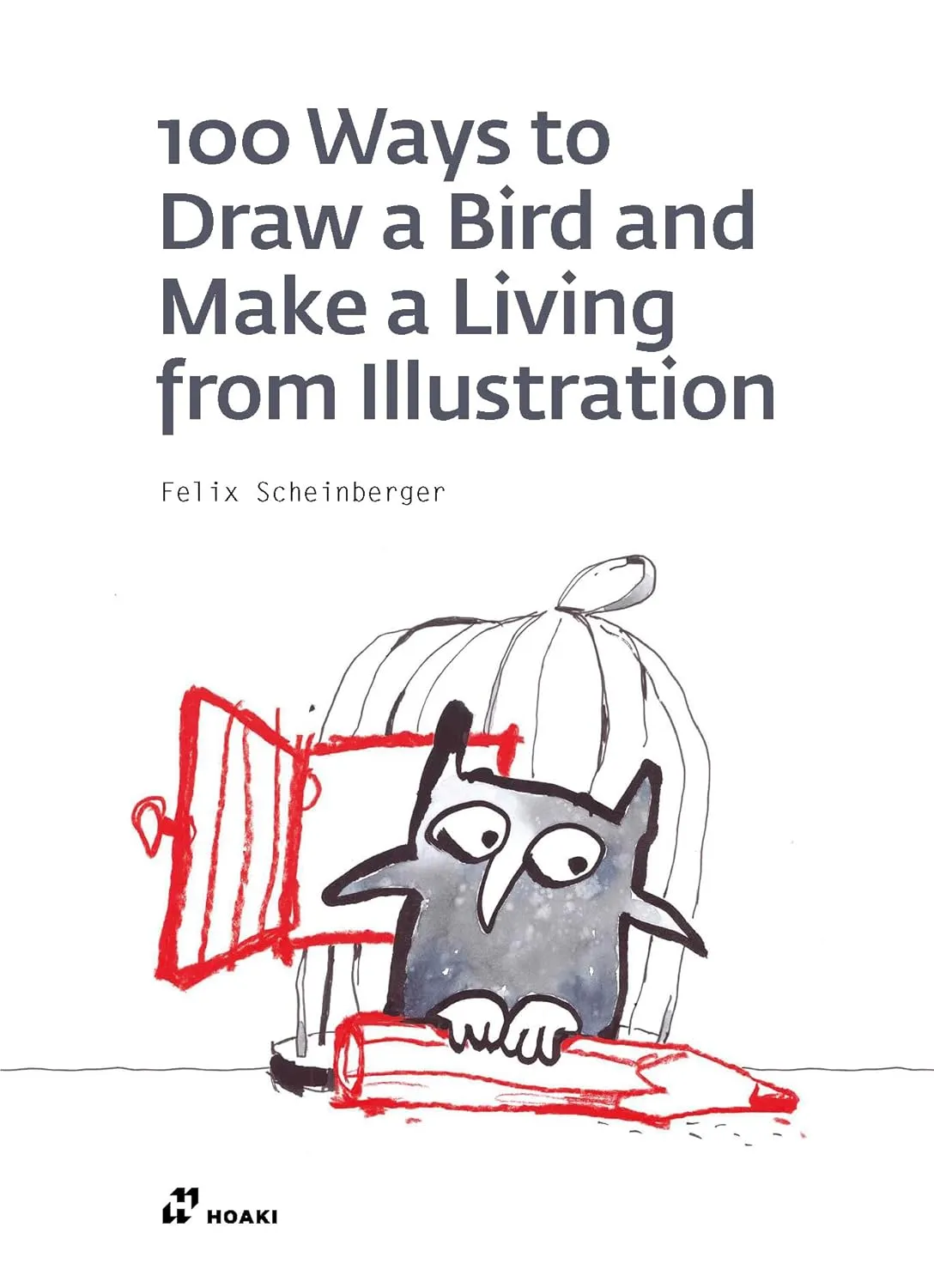 100 Ways To Draw A Bird And Make A Living From Illustration | Paperback