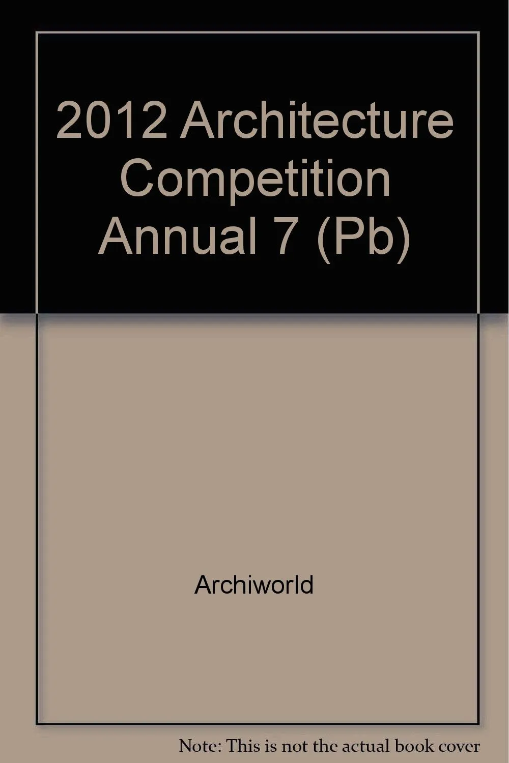 2012 Architecture Competition Annual 7 | Paperback