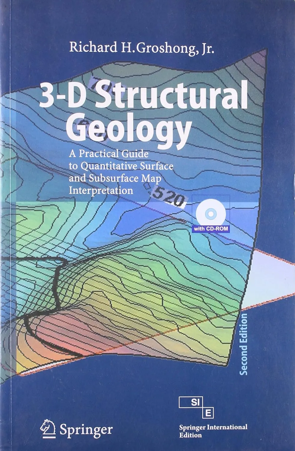 3-D Structural Geology A Practical Guide to Quantitaive Surface and Subsurface Map Interpretation | 2nd Edition | With CD | Paperback
