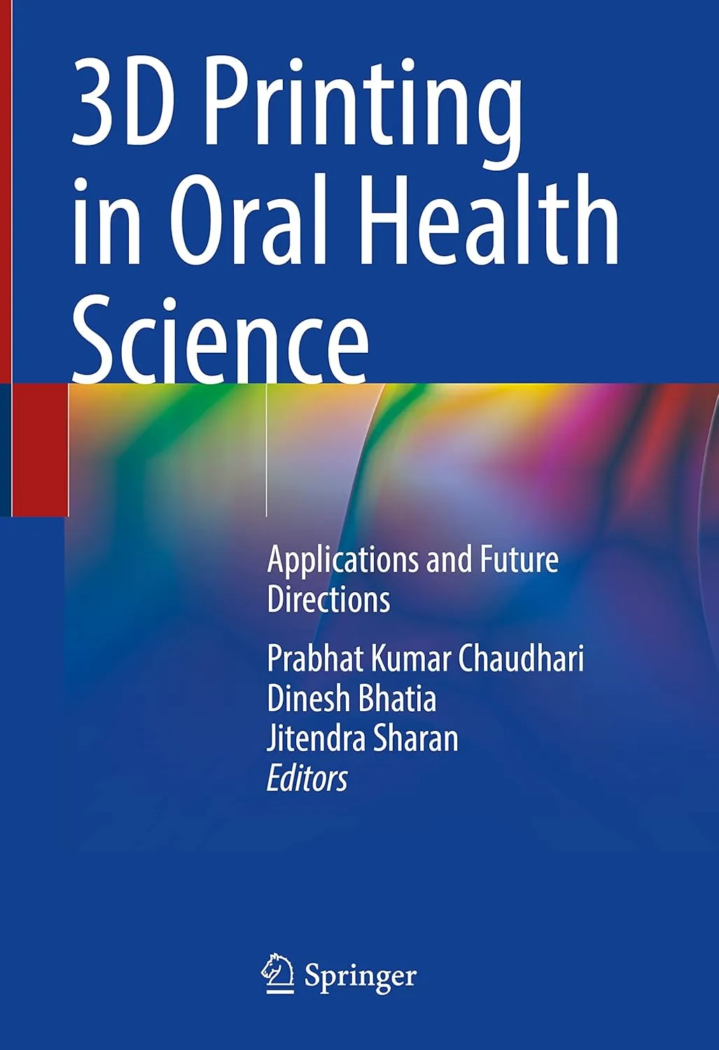 3D Printing In Oral Health Science Applications And Future Directions | Hardcover