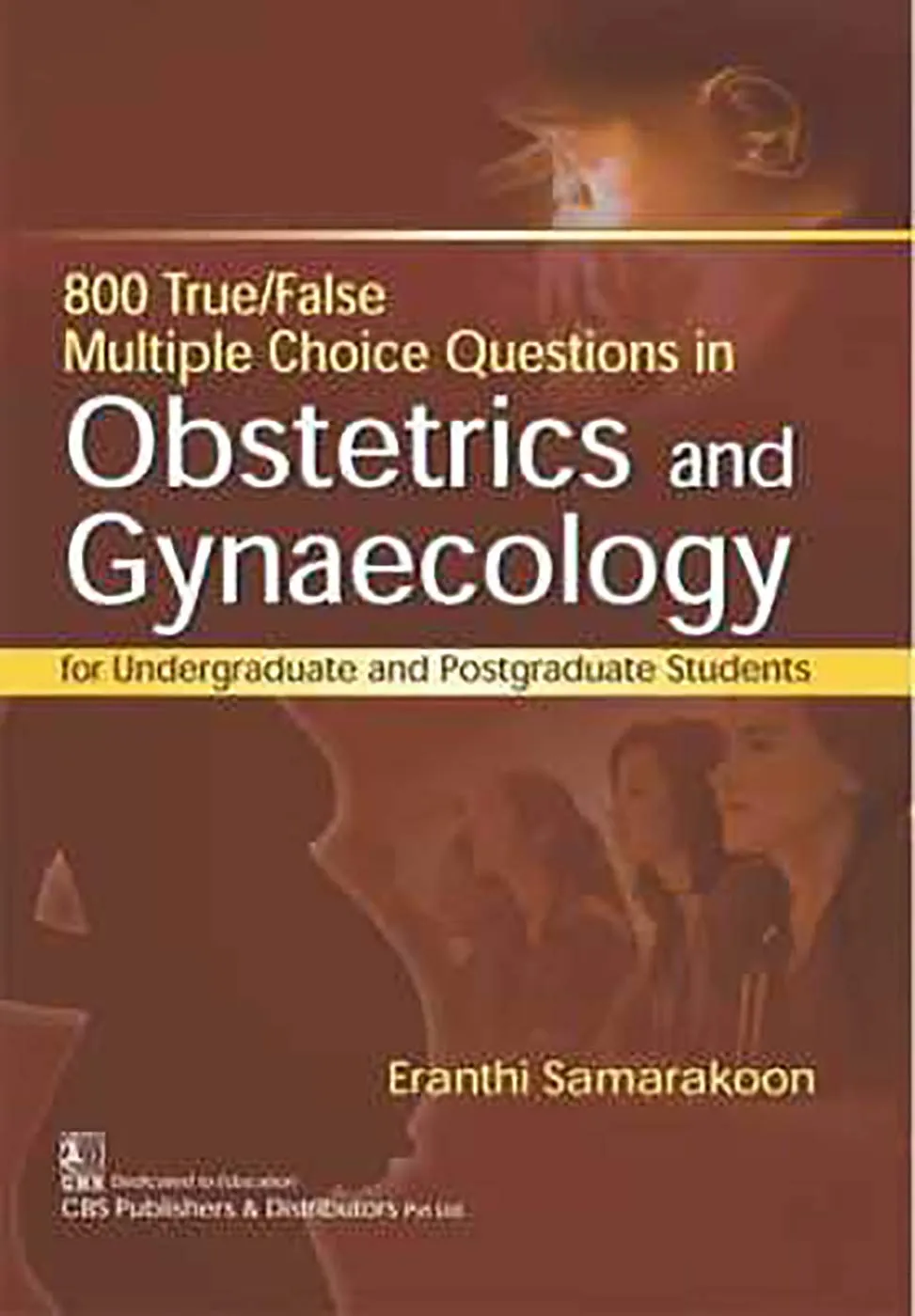 800 True/False Multiple Choice Questions in Obstetrics and Gynaecology For Undergraduate and Postgraduate Students | Paperback