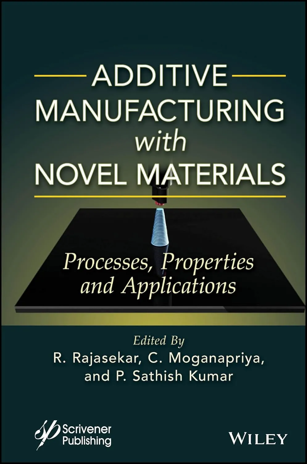 Additive Manufacturing With Novel Materials Process Properties And Applications | Hardcover