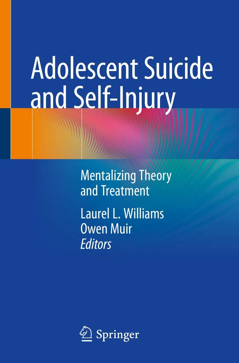 Adolescent Suicide And Self Injury Mentalizing Theory And Treatment | Paperback