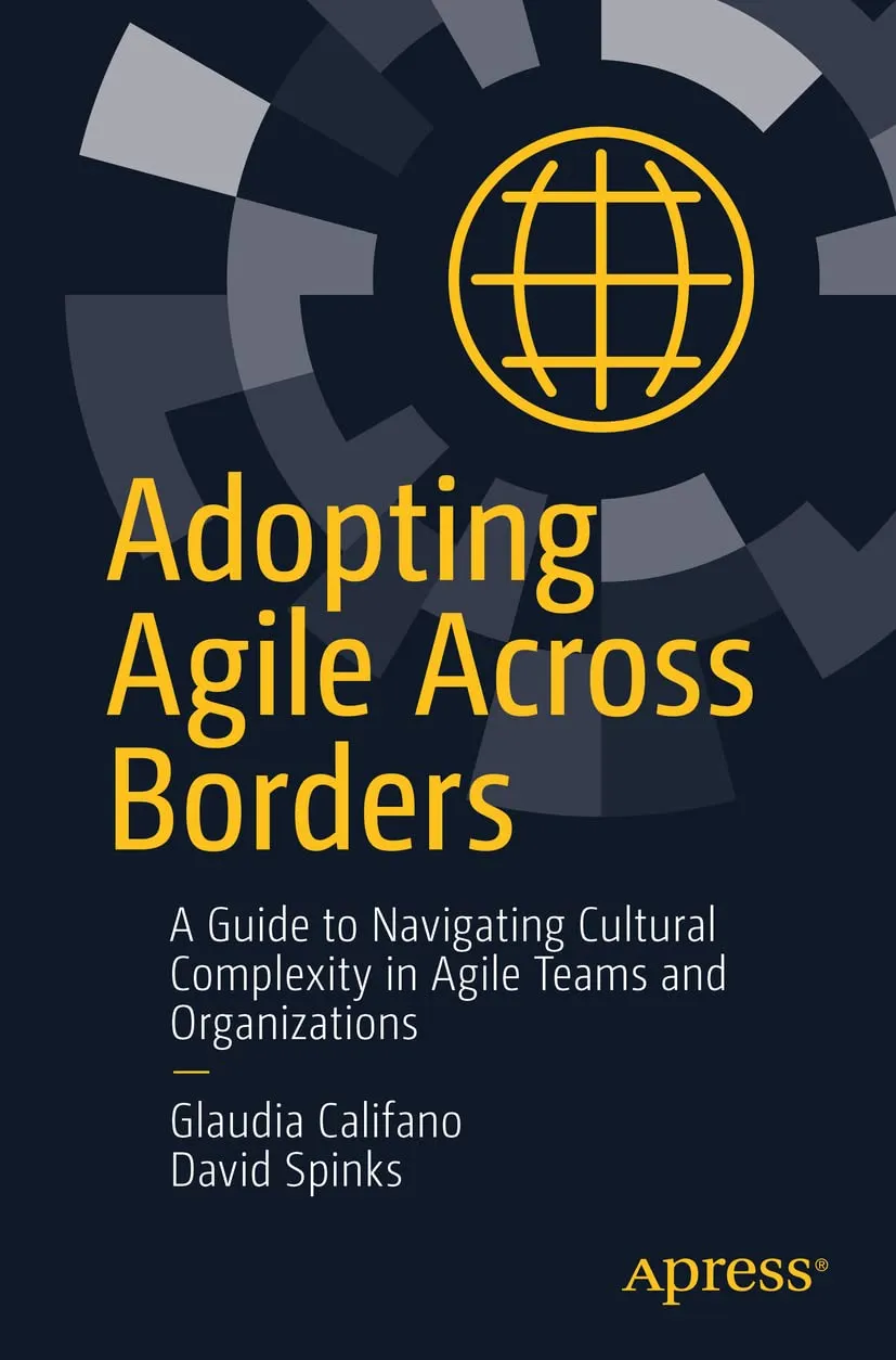 Adopting Agile Across Borders A Guide To Navigating Cultural Complexity In Agile Teams And Organizations | Paperback