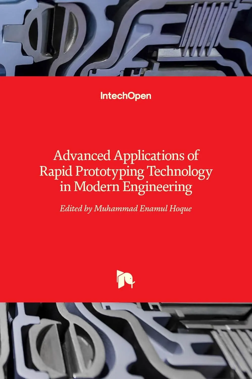 Advanced Applications of Rapid Prototyping Technology In Modern Engineering | Hardcover