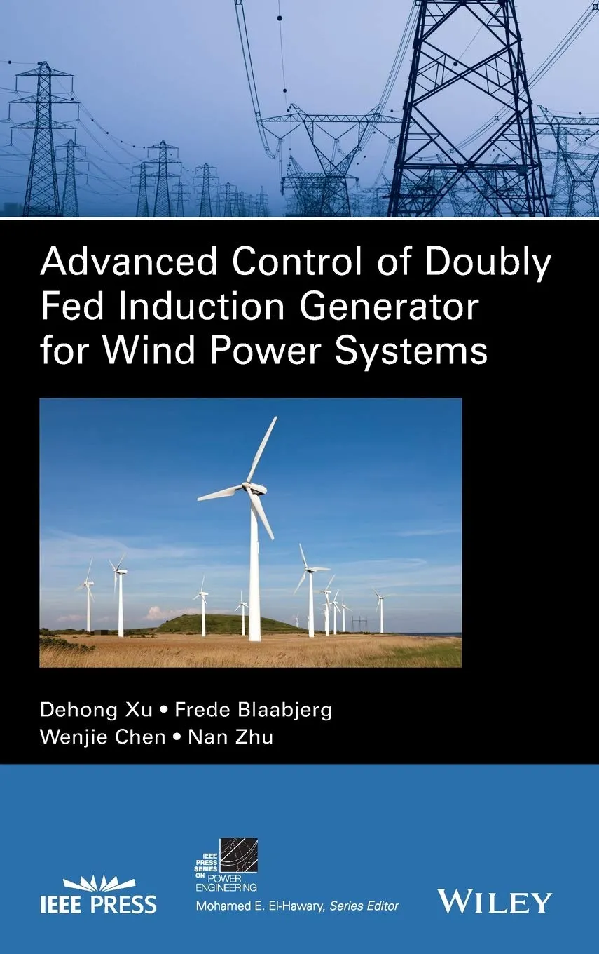 Advanced Control of Doubly Fed Induction Generatoryh for Wind Power Systems | Hardcover