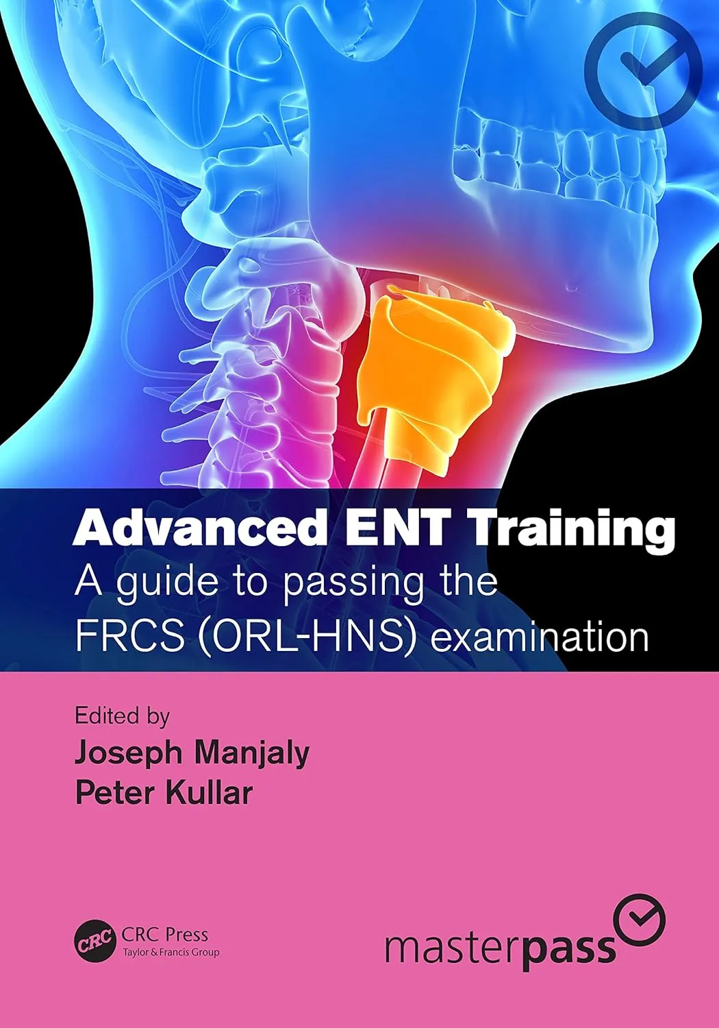Advanced ENT Training A Guide to Passing the FRCS (ORL-HNS) Examination | Paperback