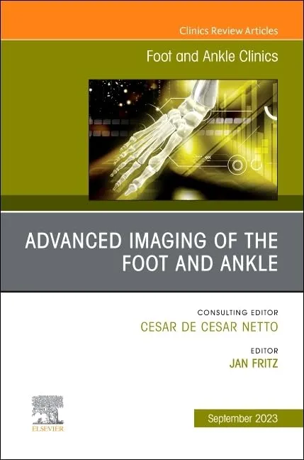 Advanced Imaging Of The Foot And Ankle An Issue Of Foot And Ankle Clinics Of North America | Hardcover