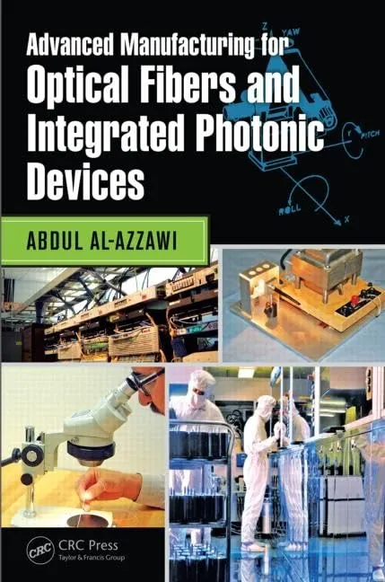 Advanced Manufacturing for Optical Fibers and Integrated Photonic Devices | Hardcover