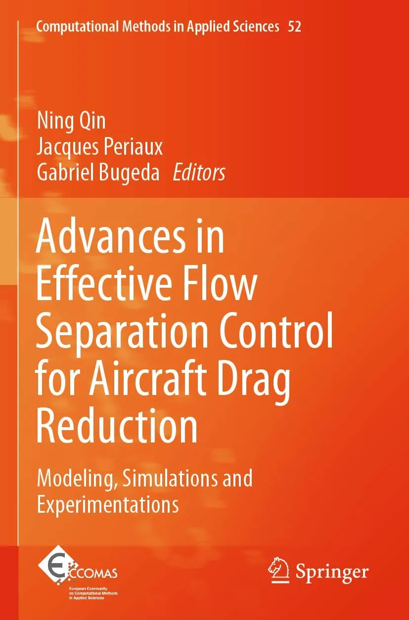 Advances In Effective Flow Separation Control For Aircraft Drag Reduction Modeling Simulations And Experimentations | Paperback