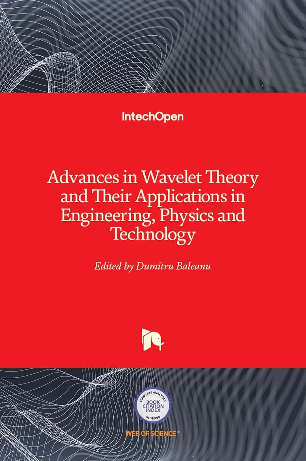 Advances in Wavelet Theory and Their Applications In Engineering | Physics and Technology | Hardcover
