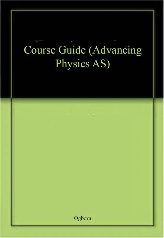 Advancing Physics AS Course Guide