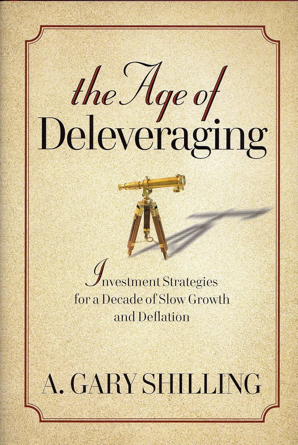 The Age of Deleveraging Investment Strategies For A Decade of Slow Growth and Deflation