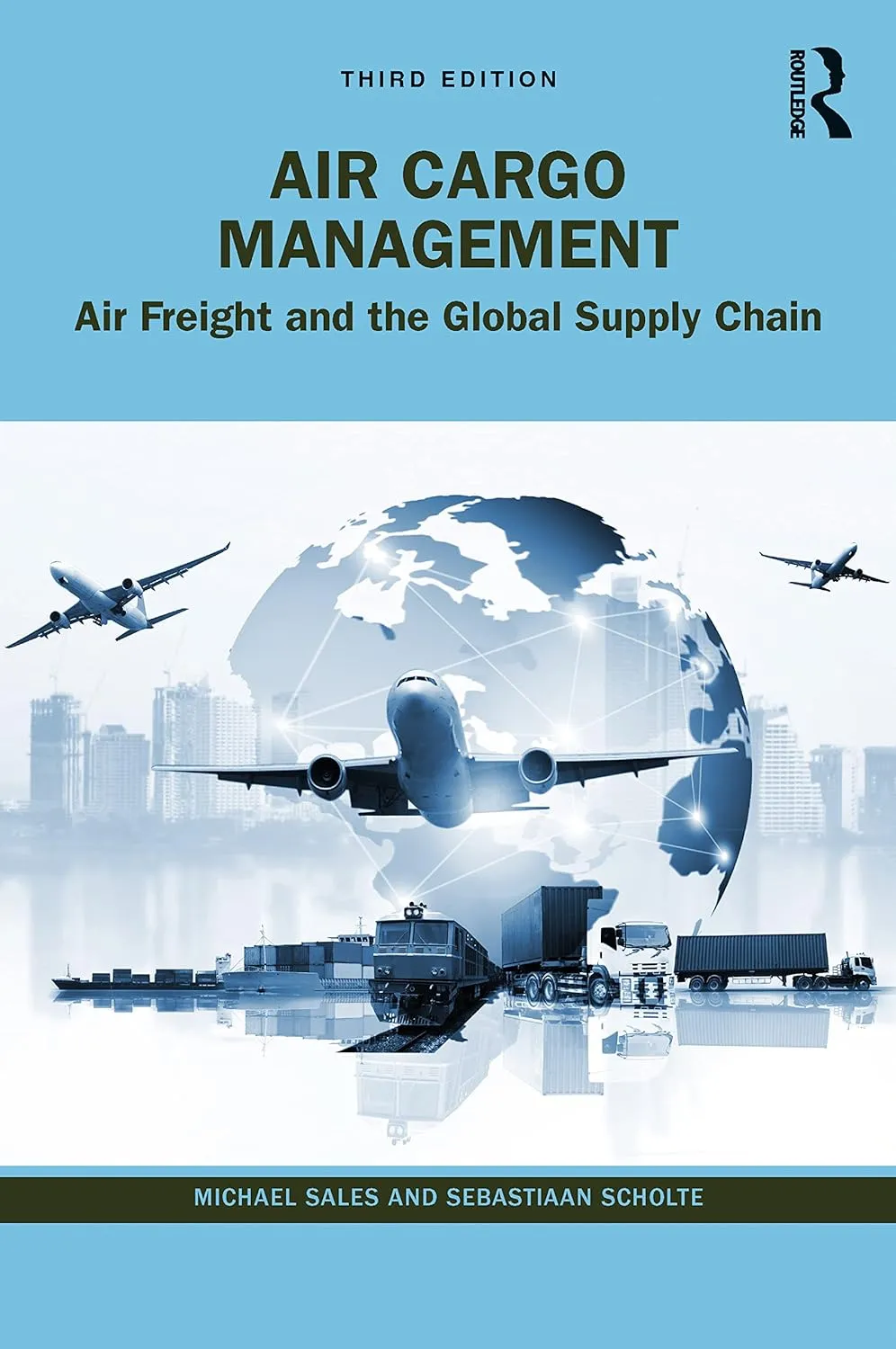 Air Cargo Management Air Freight And The Global Supply Chain Third Edition | Paperback