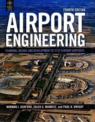 Airport Engineering Planning | Design | and Development of 21St-Century Airports | 4th Edition
