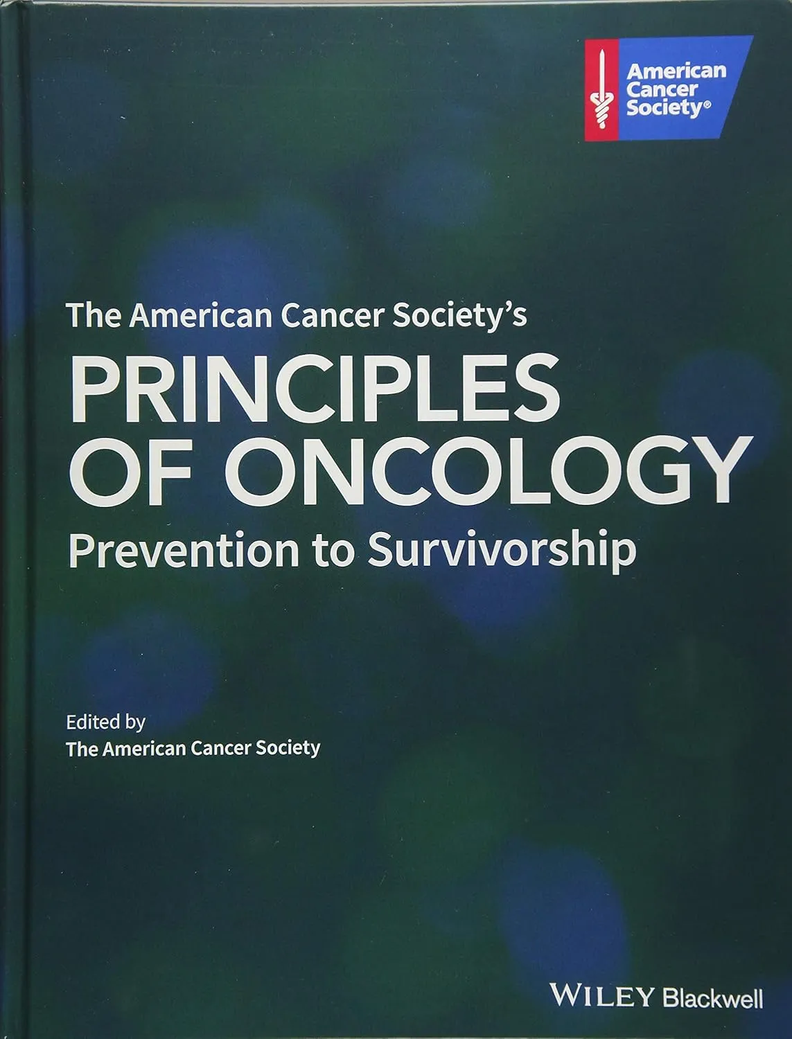 The American Cancer Societys Principles Of Oncology Prevention To Survivorship | Hardcover