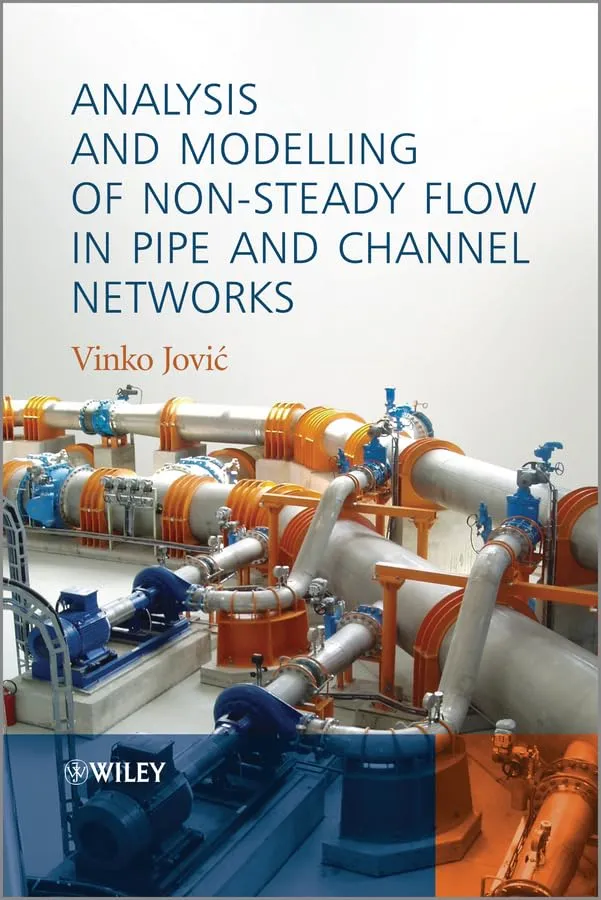 Analysis and Modelling of Non-Steady Flow in Pipe and Channel Networks | Hardcover