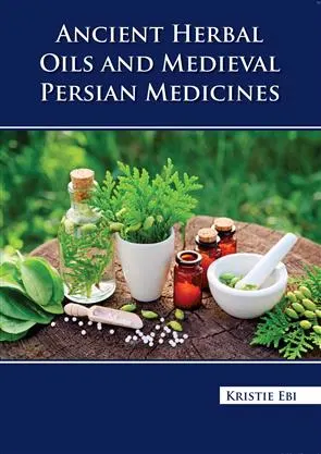 Ancient Herbal Oils and Medieval Persian Medicines | Hardcover