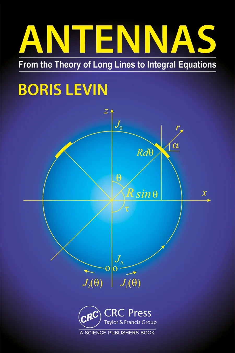 Antennas From The Theory Of Long Lines To Integral Equations | Hardcover