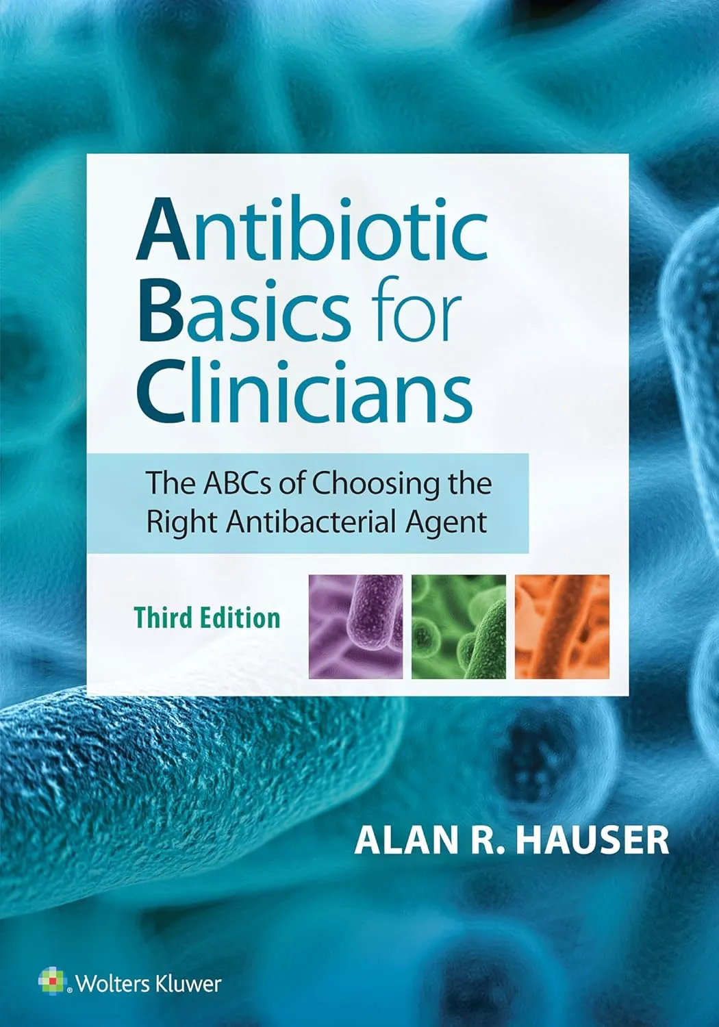 Antibiotic Basics for Clinicians The ABCs of Choosing the Right Antibacterial Agent | Third Edition | Paperback