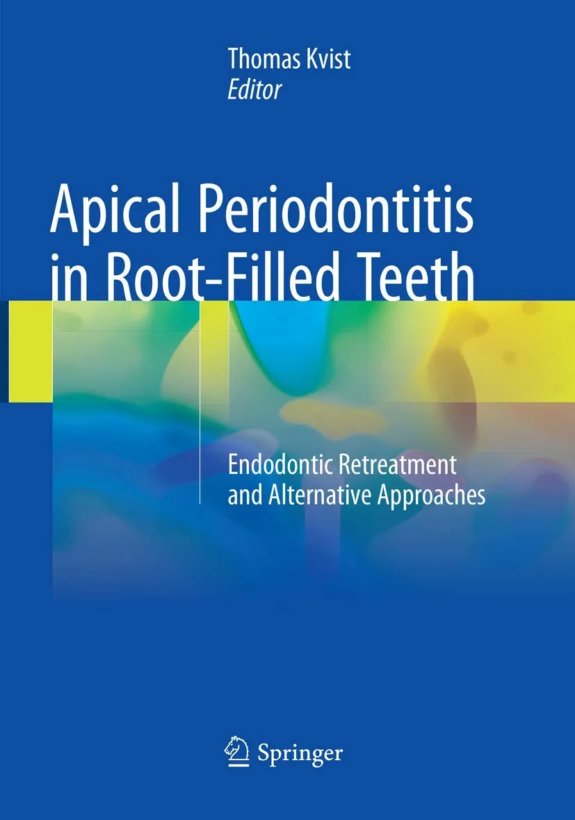 Apical Periodontitis In Root Filled Teeth Endodontic Retreatment And Alternative Approaches | Paperback