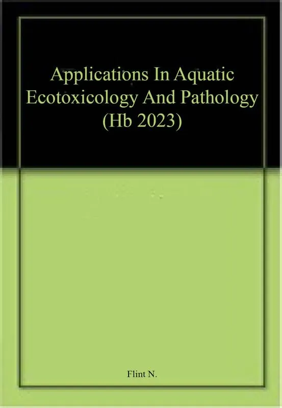 Applications In Aquatic Ecotoxicology And Pathology | Hardcover