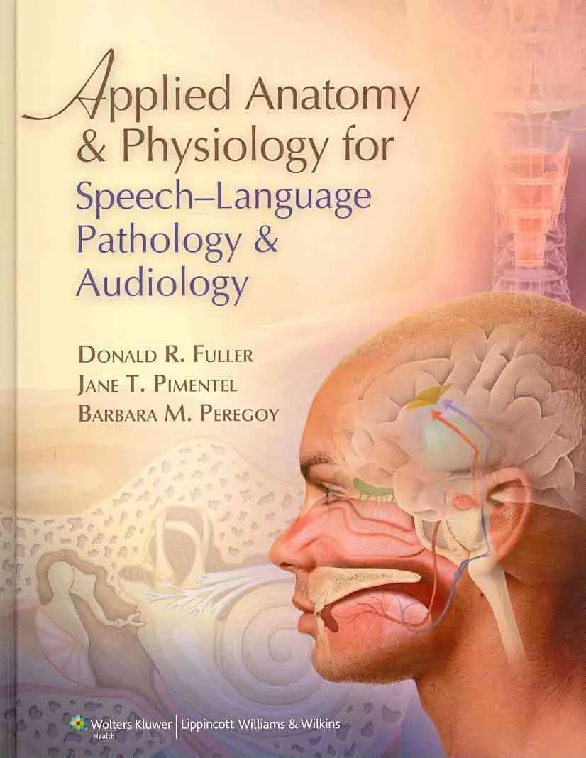 Applied Anatomy and Physioloogy for Speech-Language Pathology and Audiology | Hardcover