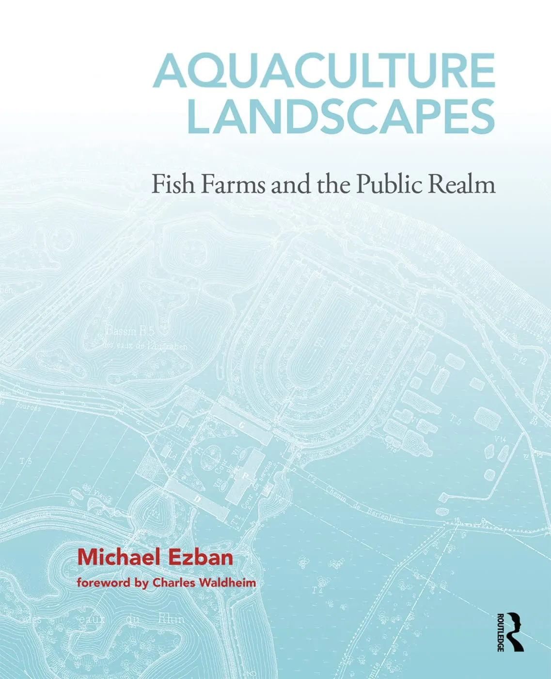 Aquaculture Landscapes Fish Farms and the Public Realm | Hardcover