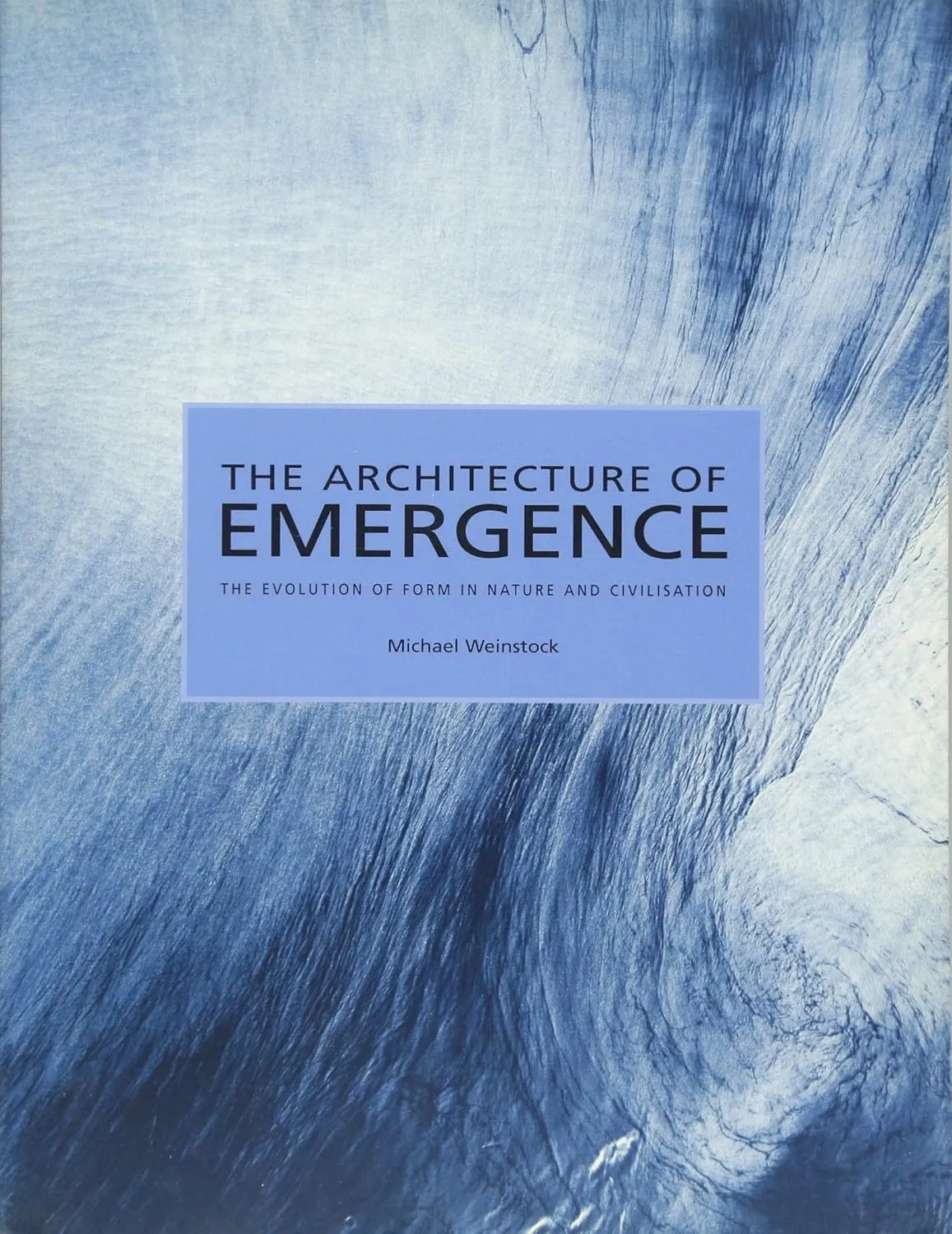 The Architecture of Emergence The Evolution of Form in Nature and Civilisation | Paperback