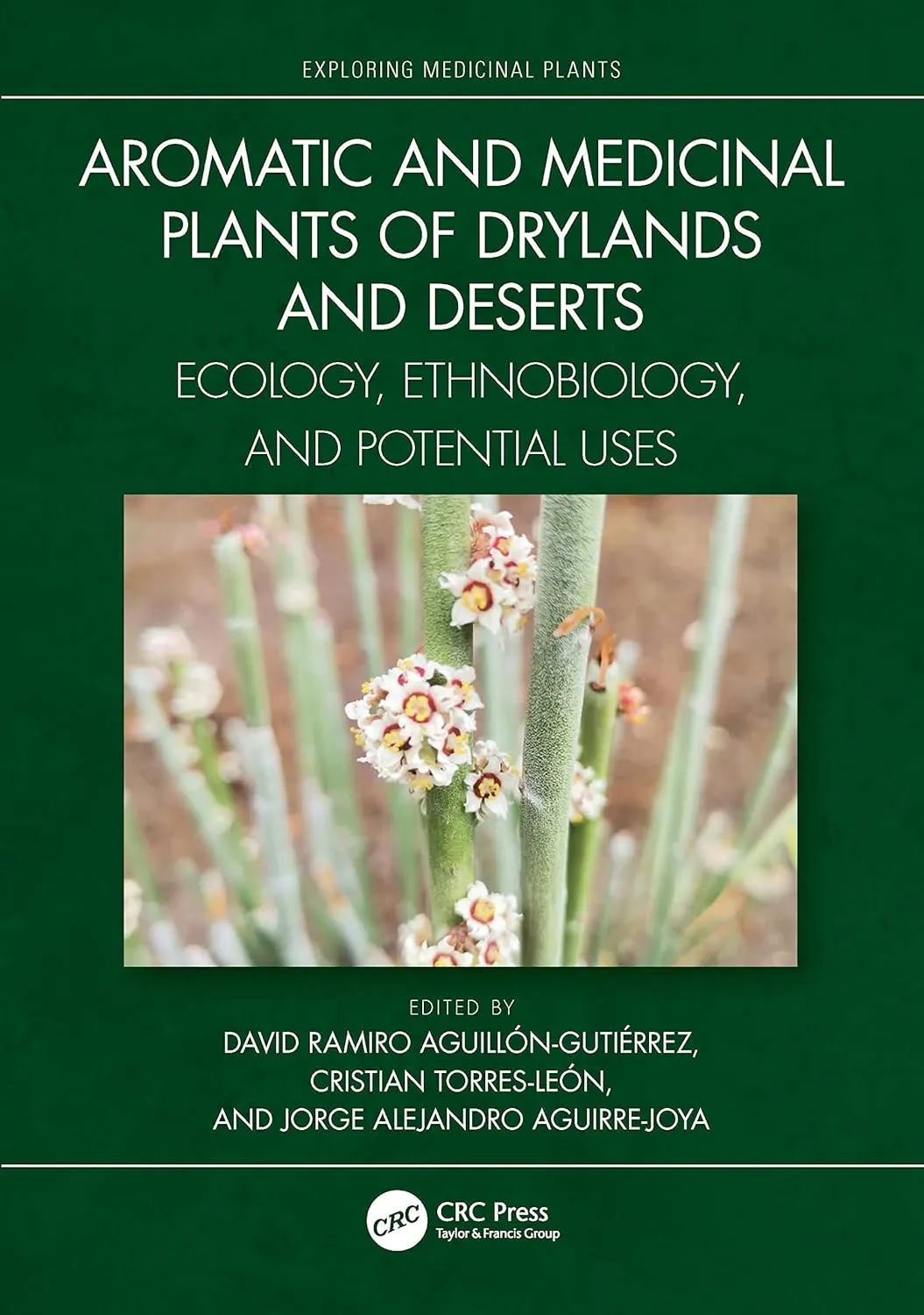 Aromatic And Medicinal Plants Of Drylands And Deserts Ecology Ethnobiology And Potential Uses | Hardcover