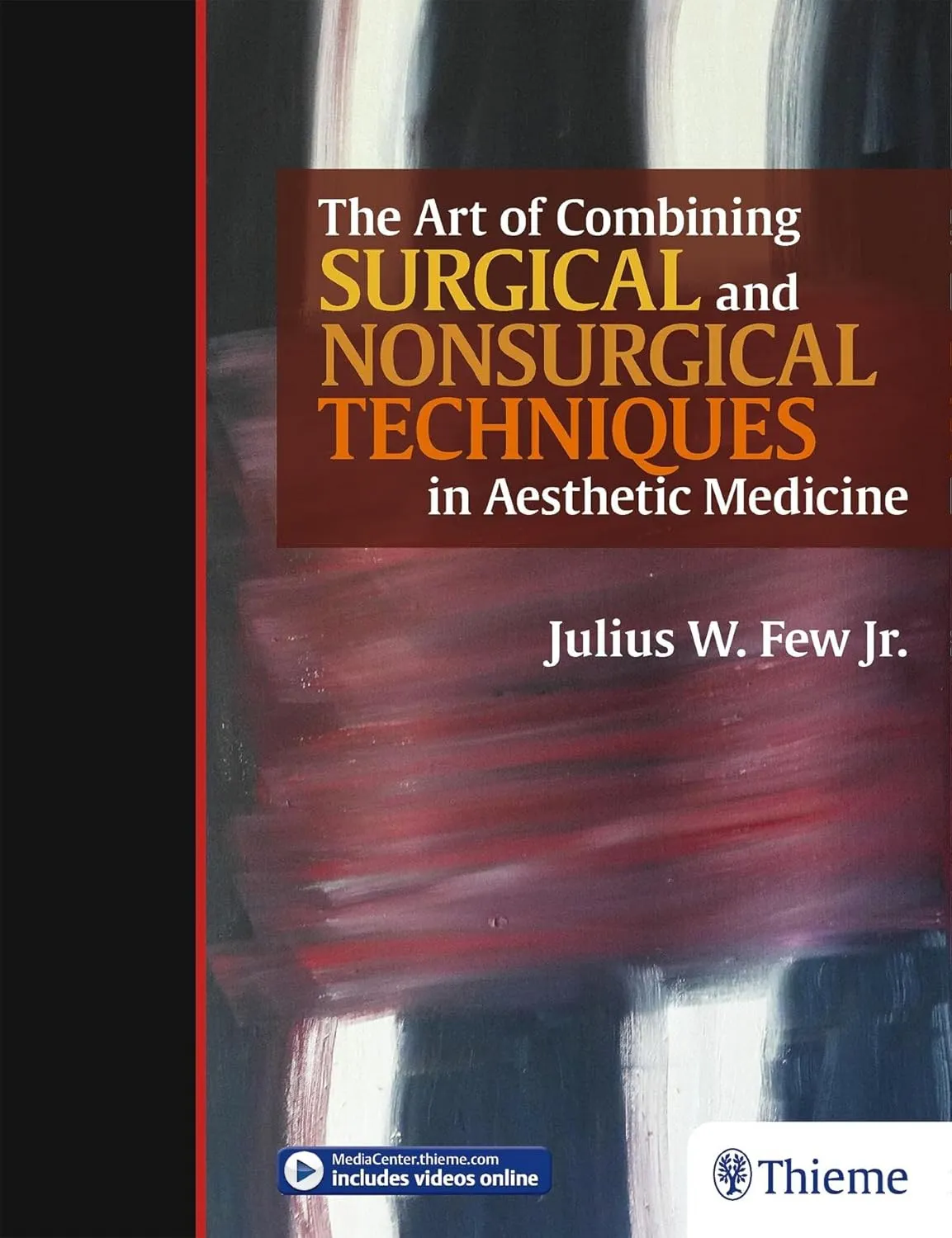 The Art of Combining Surgical and Nonsurgical Techniques in Aesthetic Medicine | Hardcover