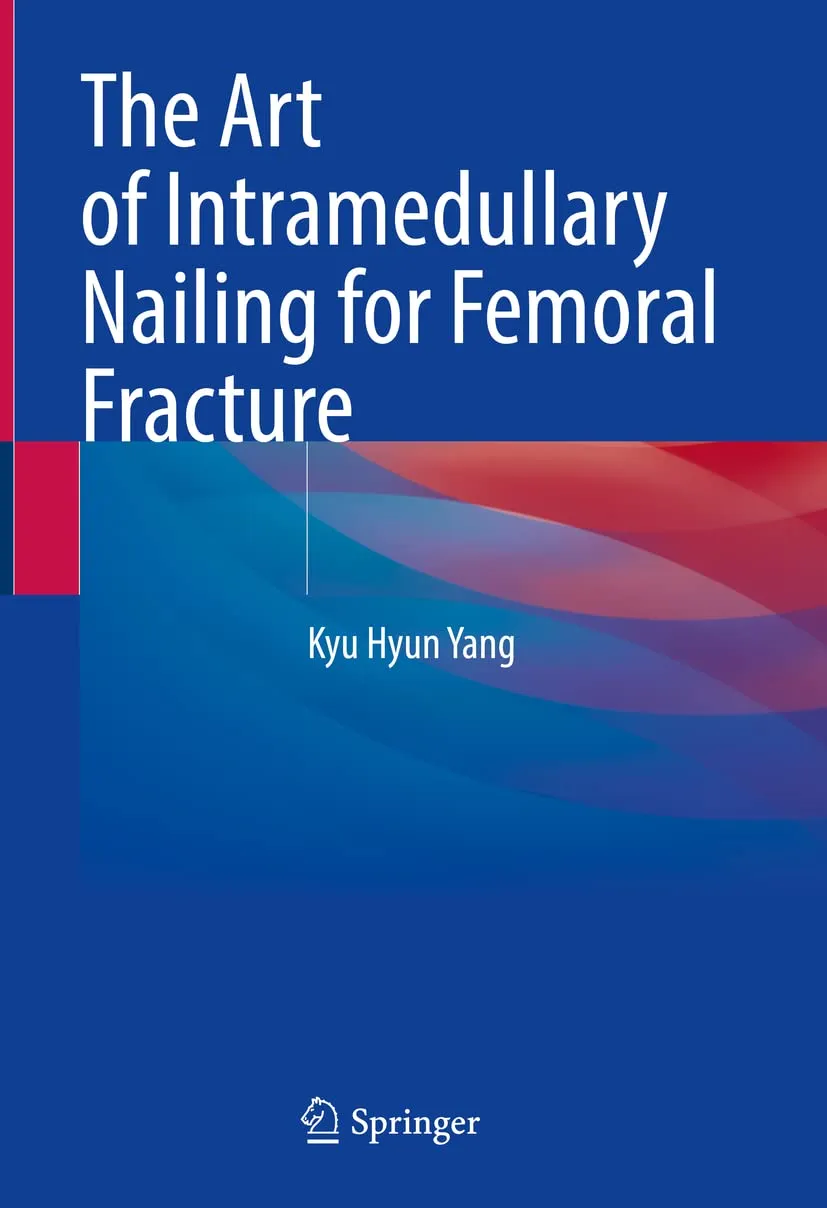 The Art Of Intramedullary Nailing For Femoral Fracture | Hardcover