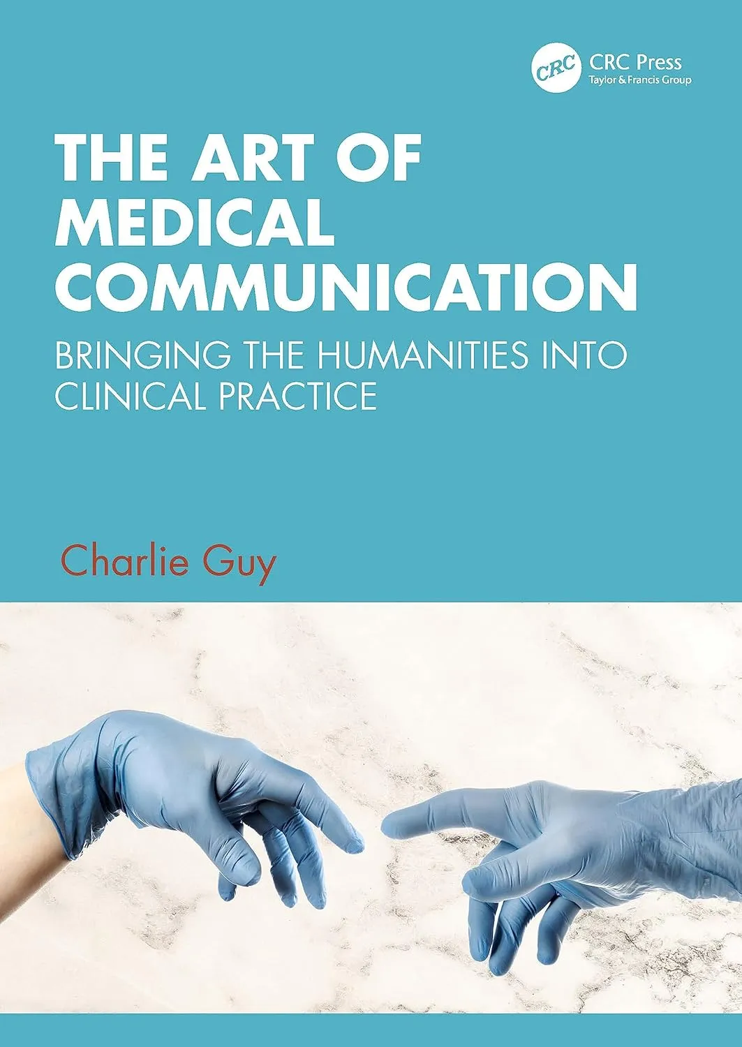 The Art Of Medical Communication Bringing The Humanities Into Clinical Practice | Paperback